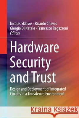 Hardware Security and Trust: Design and Deployment of Integrated Circuits in a Threatened Environment Sklavos, Nicolas 9783319830377 Springer - książka