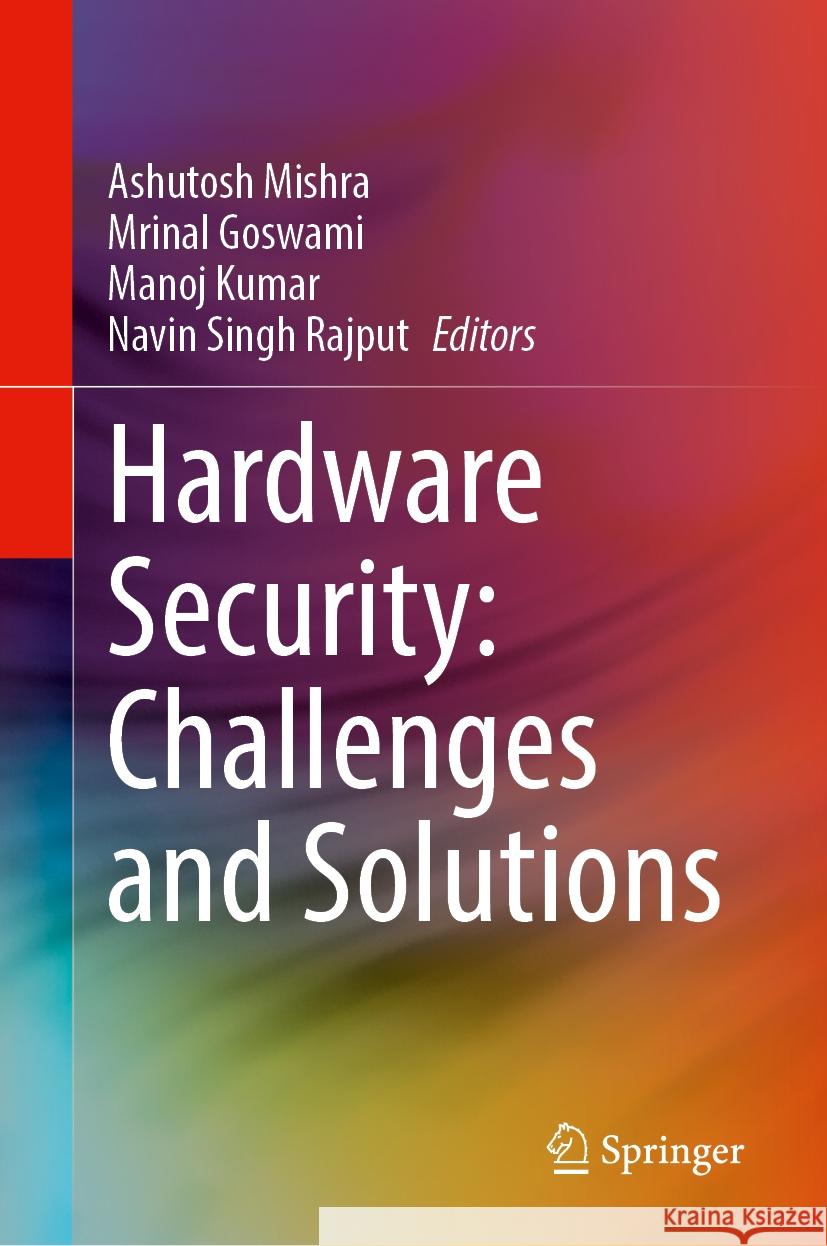 Hardware Security: Challenges and Solutions Ashutosh Mishra Mrinal Goswami Manoj Kumar 9783031812125 Springer - książka