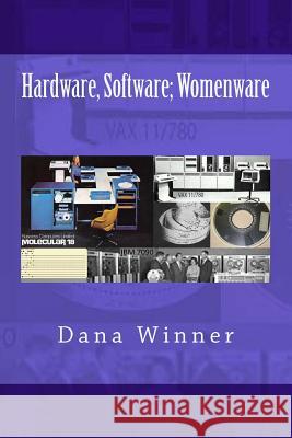 Hardware, Software; Womenware Dana Winner 9781466370104 Createspace - książka