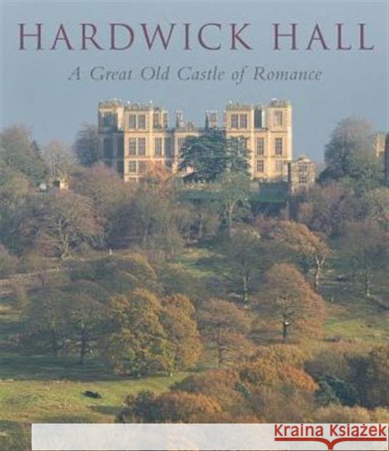 Hardwick Hall: A Great Old Castle of Romance David Adshead David Taylor Nicholas Cooper 9780300218909 Paul Mellon Centre for Studies in British Art - książka