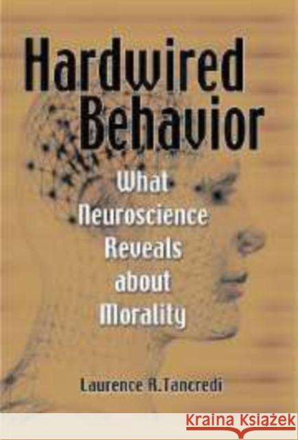 Hardwired Behavior: What Neuroscience Reveals about Morality Tancredi, Laurence 9780521127394  - książka