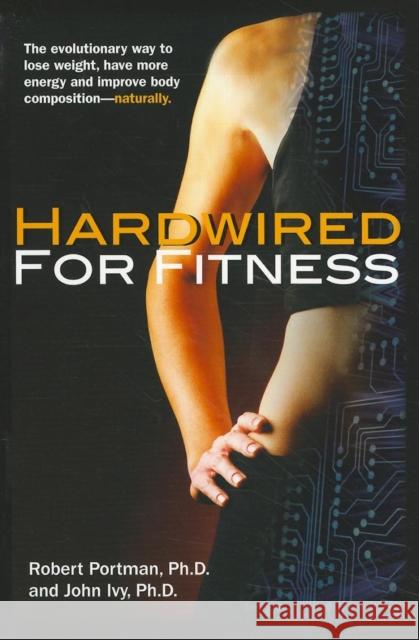 Hardwired for Fitness: The Evolutionary Way to Lose Weight, Have More Energy, and Improve Body Composition Naturally  9781681627274 Basic Health Publications - książka