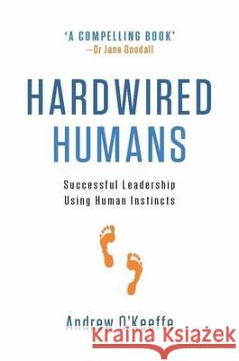 Hardwired Humans Successful Leadership Using Human Instincts O'Keeffe, Andrew 9780646551746  - książka