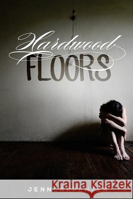 Hardwood Floors Jenn Carpenter 9781482789348 Createspace Independent Publishing Platform - książka