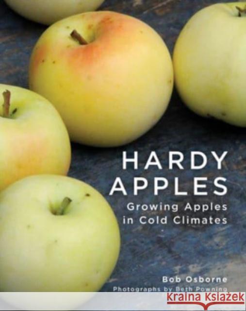 Hardy Apples: Growing Apples in Cold Climates Robert Osborne Beth Powning 9780228103189 Firefly Books - książka