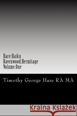 Hare Haiku - Ravenwood Hermitage - Volume One Timothy George Har 9781478290469 Createspace Independent Publishing Platform - książka