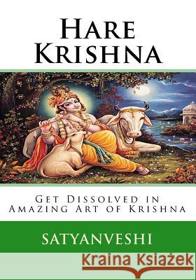 Hare Krishna: Get Dissolved in Amazing Krishna Art Satyanveshi 9781530664689 Createspace Independent Publishing Platform - książka