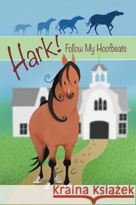 Hark! Follow My Hoofbeats Mary Chris Foxworthy Dana Bauer  9781088127551 IngramSpark - książka