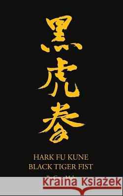 Hark Fu Kune Black Tiger Fist Gary Mah 9781320387958 Blurb - książka