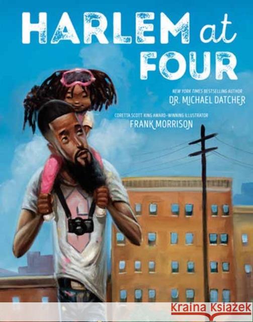 Harlem at Four Michael Datcher Frank Morrison 9780593429334 Random House USA Inc - książka