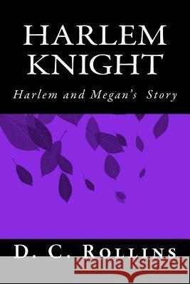 Harlem Knight: Harlem and Megan D. C. Rollins 9781499528817 Createspace - książka