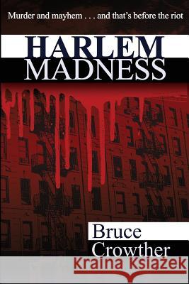 Harlem Madness Bruce Crowther 9781511490061 Createspace Independent Publishing Platform - książka