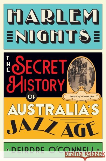 Harlem Nights: The Secret History of Australia's Jazz Age O'Connell, Deirdre 9780522877649 Melbourne University Press - książka