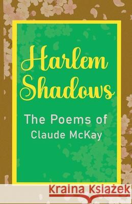 Harlem Shadows The Poems of Claude McKay Claude McKay 9781636523729 Black Legacy Press - książka