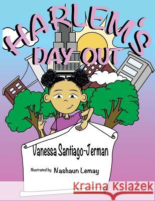 Harlem's Day Out Vanessa Santiago-Jerman Nashaun Lemay 9781497343504 Createspace - książka