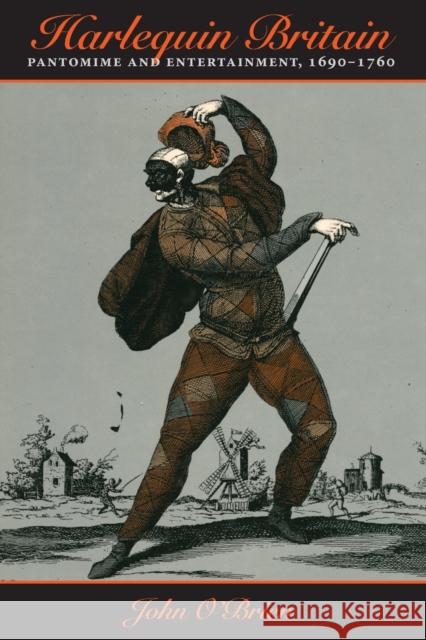Harlequin Britain: Pantomime and Entertainment, 1690-1760 O'Brien, John 9781421416939 John Wiley & Sons - książka
