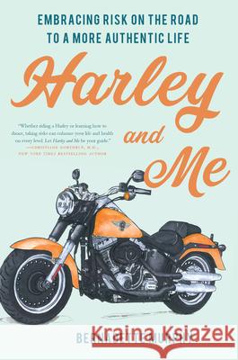 Harley and Me: Embracing Risk on the Road to a More Authentic Life Bernadette Murphy 9781619029453 Counterpoint LLC - książka