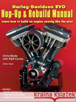 Harley-Davidson Evo, Hop-Up & Rebuild Manual: Learn how to build an engine like the pros Chris Maida 9781941064603 Wolfgang Publications - książka
