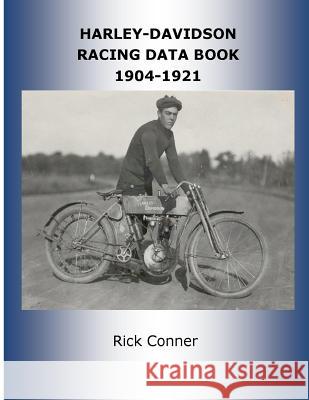 Harley-Davidson Racing Data Book 1904-1921 Rick Conner 9781530642724 Createspace Independent Publishing Platform - książka