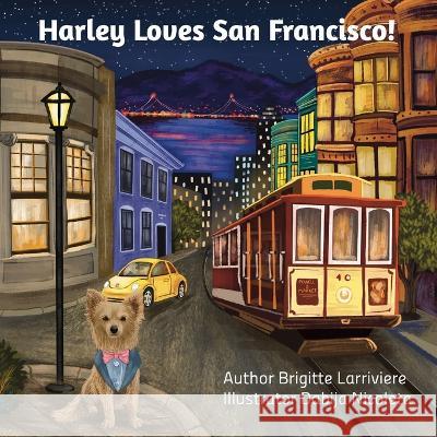 Harley Loves San Francisco! Dabija Nicoleta Umaira Tabassum Brigitte Larriviere 9781737439981 Brigitte Larriviere - książka