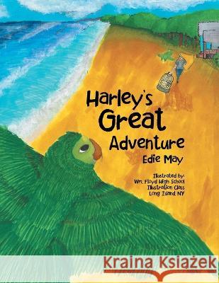 Harley's Great Adventure Edie May, Wm Floyd High School Illustration Class 9781664268487 WestBow Press - książka