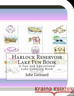 Harlock Reservoir Lake Fun Book: A Fun and Educational Lake Coloring Book Jobe Leonard 9781505353754 Createspace - książka