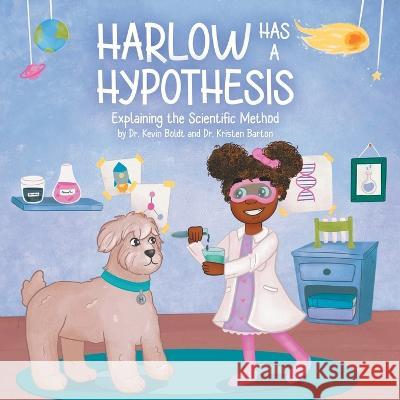 Harlow Has a Hypothesis: Explaining the Scientific Method Dr Kristen Barton Dr Kevin Boldt  9780228879909 Tellwell Talent - książka