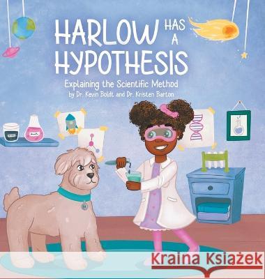 Harlow Has a Hypothesis: Explaining the Scientific Method Dr Kristen Barton Dr Kevin Boldt  9780228879916 Tellwell Talent - książka