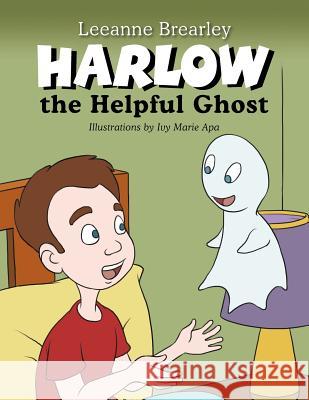 Harlow the Helpful Ghost: Afraid of the Dark Brearley, Leeanne 9781479731787 Xlibris Corporation - książka