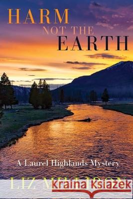 Harm Not the Earth: A Laurel Highlands Mystery Liz Milliron 9781953789891 Level Best Books - książka