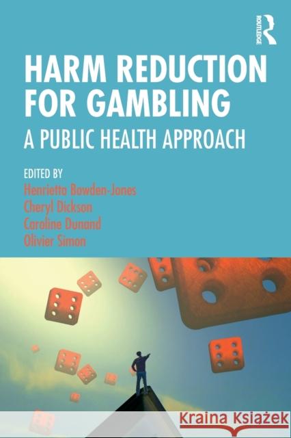 Harm Reduction for Gambling: A Public Health Approach Henrietta Bowden-Jones Cheryl Dickson Caroline Dunand 9781138590953 Routledge - książka