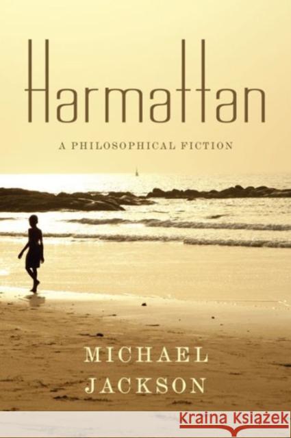 Harmattan: A Philosophical Fiction Jackson, Michael D. 9780231172349 John Wiley & Sons - książka