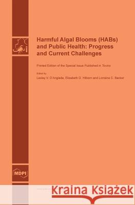 Harmful Algal Blooms (HABs) and Public Health: Progress and Current Challenges D'Anglada, Lesley V. 9783038421559 Mdpi AG - książka