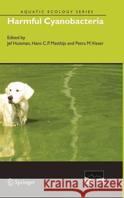 Harmful Cyanobacteria Hans Cp Mattijs Jef Huisman Petra M. Visser 9781402030093 Springer - książka
