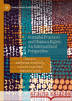 Harmful Practices and Human Rights: An International Perspective Ebenezer Durojaye Satang Nabaneh Johanna Bond 9783031903328 Palgrave MacMillan - książka