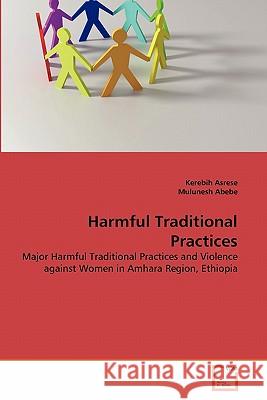 Harmful Traditional Practices Kerebih Asrese Mulunesh Abebe 9783639365764 VDM Verlag - książka