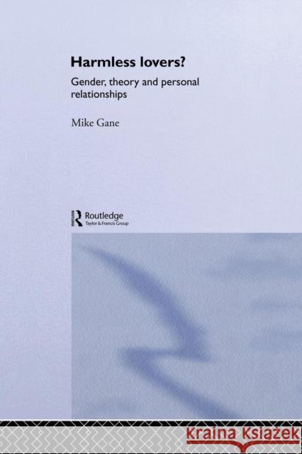 Harmless Lovers: Gender, Theory and Personal Relationships Gane, Mike 9780415867764 Routledge - książka