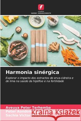 Harmonia sinérgica Terhemba, Aveuya Peter, Igbashangev, Peter Aondonenge, Gwajime, Sachia Victor 9786208696696 Edições Nosso Conhecimento - książka