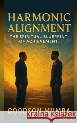 Harmonic Alignment: The Spiritual Blueprint of Achievement Mumba, Goodson 9798278316640 Independently Published - książka
