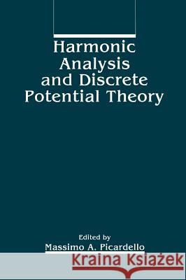Harmonic Analysis and Discrete Potential Theory M. a. Picardello Massimo A. Picardello 9780306442254 Plenum Publishing Corporation - książka