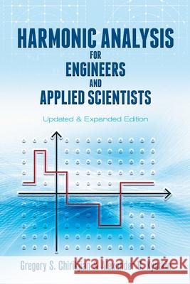 Harmonic Analysis for Engineers and Applied Scientists: Updated and Expanded Edition Gregory S. Chirikjian Alexander B. Kyatkin 9780486795645 Dover Publications - książka