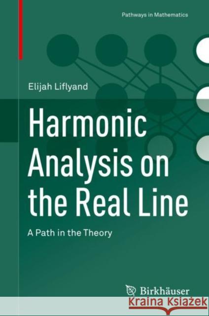 Harmonic Analysis on the Real Line: A Path in the Theory Elijah Liflyand 9783030818913 Springer Nature Switzerland AG - książka