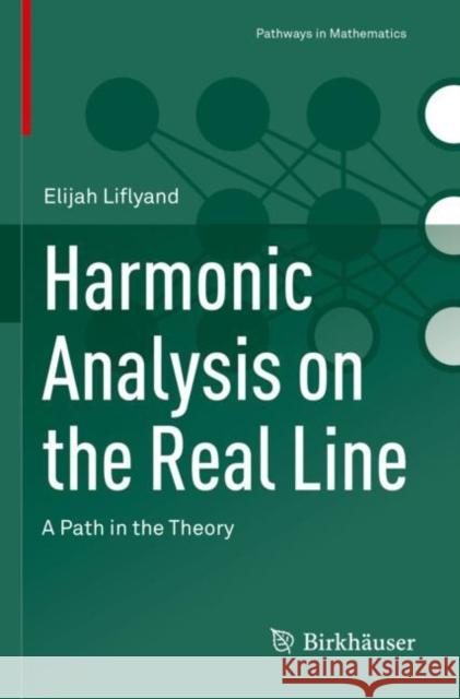 Harmonic Analysis on the Real Line: A Path in the Theory Liflyand, Elijah 9783030818944 Springer International Publishing - książka