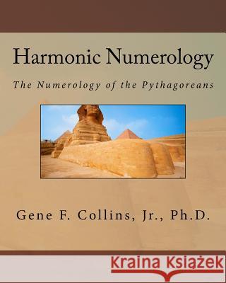 Harmonic Numerology: The Numerology of the Pythagoreans Dr Gene F. Collin 9781460981672 Createspace - książka