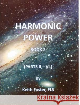 Harmonic Power Book 2 (Parts II - VI) Keith Edward Foster 9780953240777 Sagax Publishing - książka