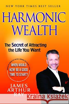 Harmonic Wealth: The Secret of Attracting the Life You Want Linda Sivertsen James Arthur Ray 9781090507532 Independently Published - książka