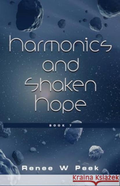 Harmonics and Shaken Hope Renee W. Peek 9781958891490 Booklocker.com - książka