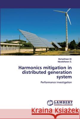 Harmonics mitigation in distributed generation system M, Muhaidheen 9786200433794 LAP Lambert Academic Publishing - książka