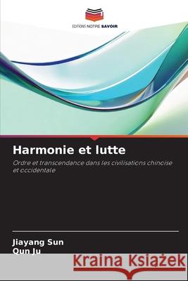 Harmonie et lutte Sun, Jiayang, Ju, Qun 9786209250965 Editions Notre Savoir - książka