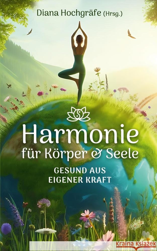 Harmonie für Körper & Seele - Finde deine Balance auf allen Ebenen Hochgräfe, Diana, Sünger, Anke, Fust, Fabienne 9783384418999 tredition - książka